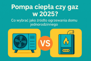 Read more about the article Pompa ciepła czy gaz w 2025? Co wybrać jako źródło ogrzewania domu jednorodzinnego?