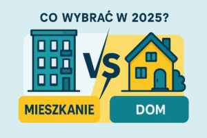 Read more about the article Dom czy mieszkanie – co wybrać w 2025? Ranking plusów i minusów