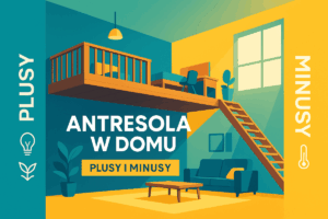 Read more about the article Antresola w domu – plusy i minusy