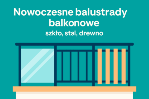Read more about the article Nowoczesne balustrady balkonowe – szkło, stal, drewno